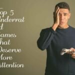 Top 5 Underrated Games That Deserve More Attention
