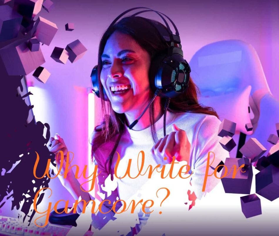 Why Write for Gamcore?